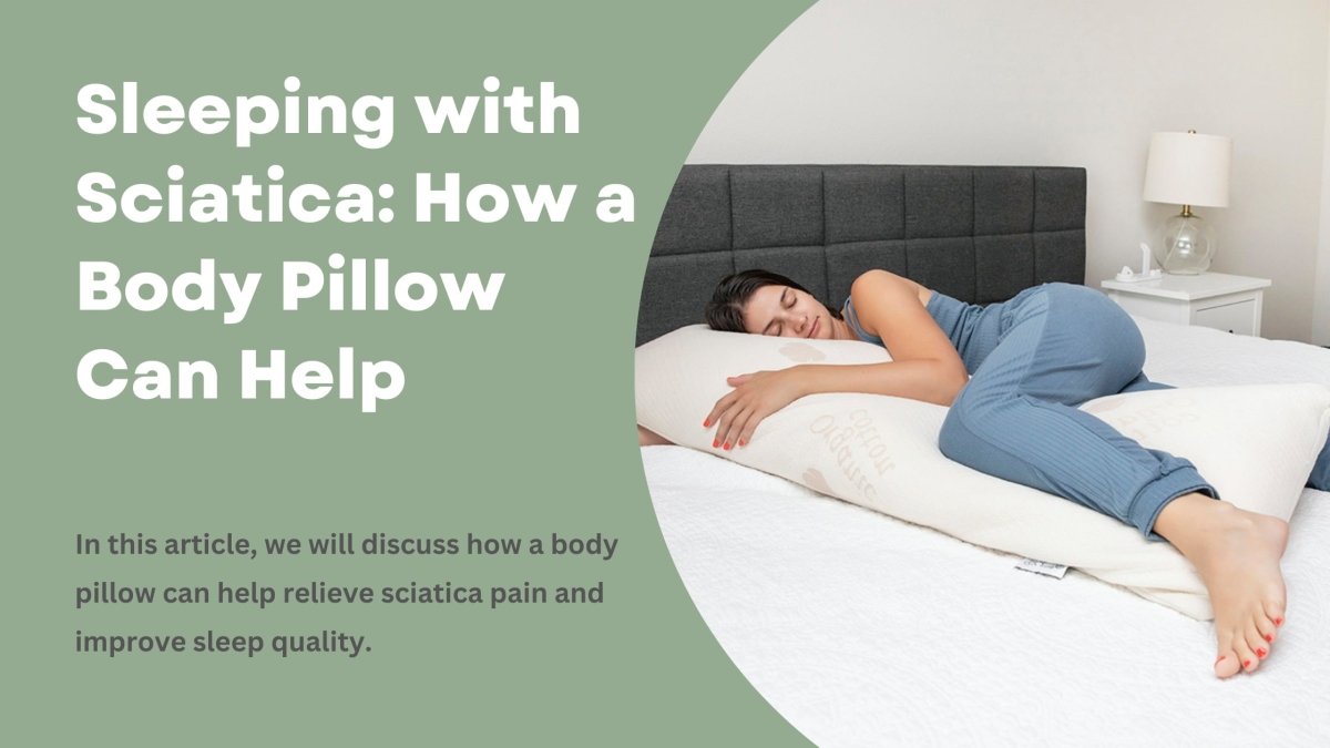 Sleeping with Sciatica: How a Body Pillow Can Help – Sweet Zzz