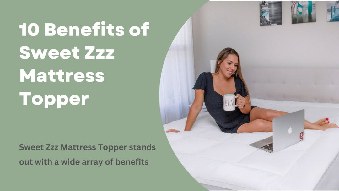 10 Benefits of Sweet Zzz Mattress Topper - Sweet Zzz Official