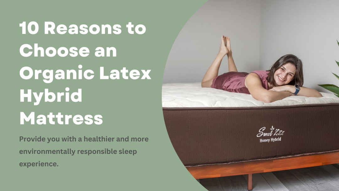 10 Reasons to Choose an Organic Latex Hybrid Mattress - Sweet Zzz Official