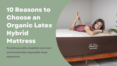 10 Reasons to Choose an Organic Latex Hybrid Mattress