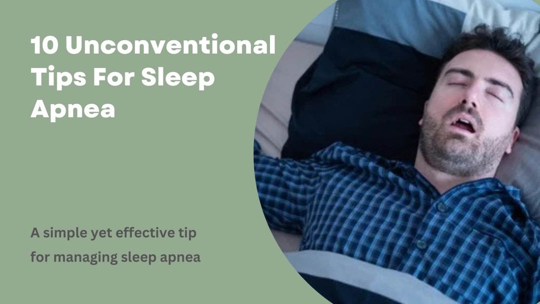 10 Unconventional Tips For Sleep Apnea - Sweet Zzz Official