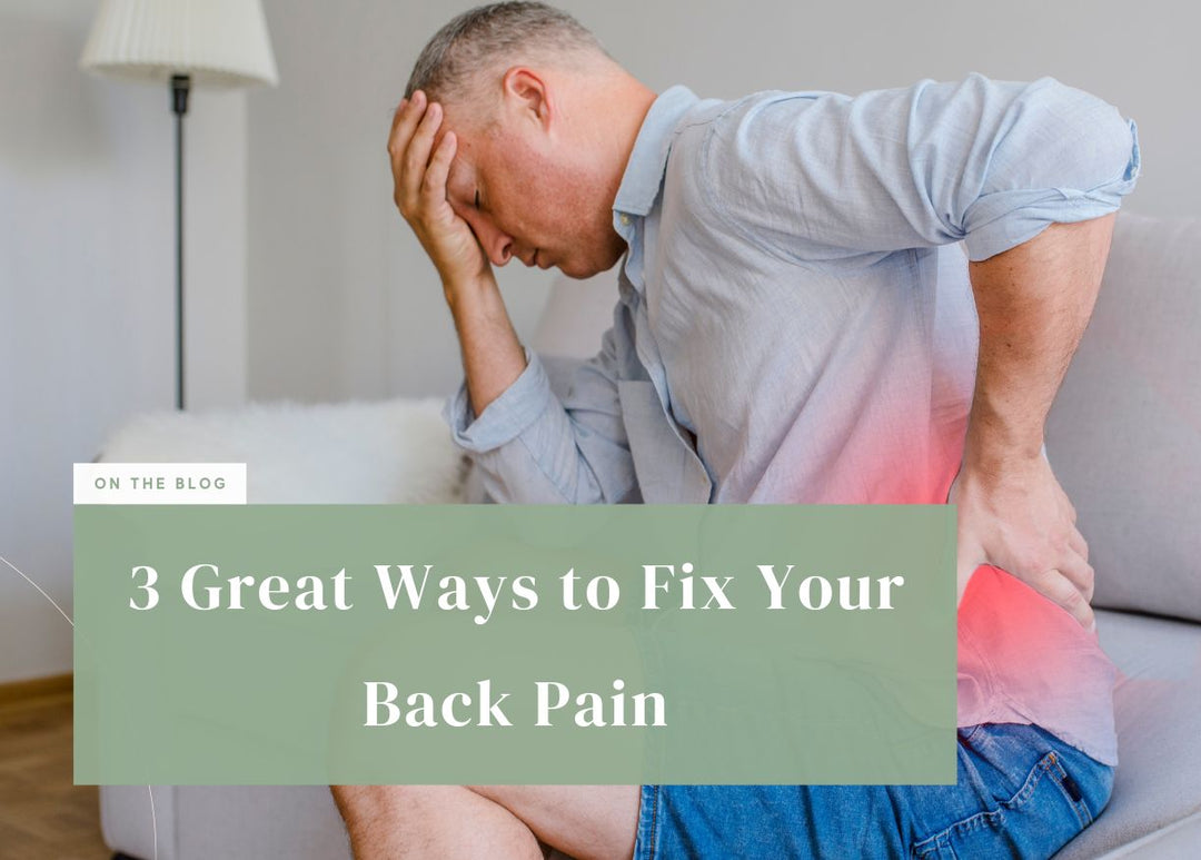 3 Great Ways to Fix Your Back Pain