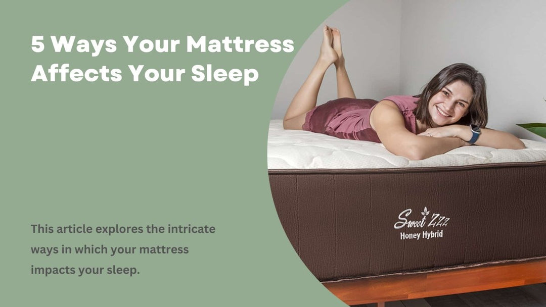 5 Ways Your Mattress Affects Your Sleep - Sweet Zzz Official