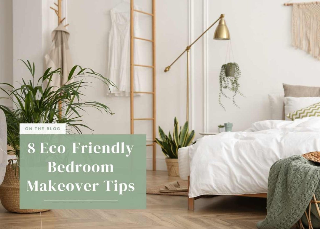 8 Eco-Friendly Bedroom Makeover Tips - Sweet Zzz Official