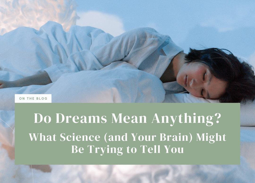Do Dreams Mean Anything? What Science (and Your Brain) Might Be Trying to Tell You