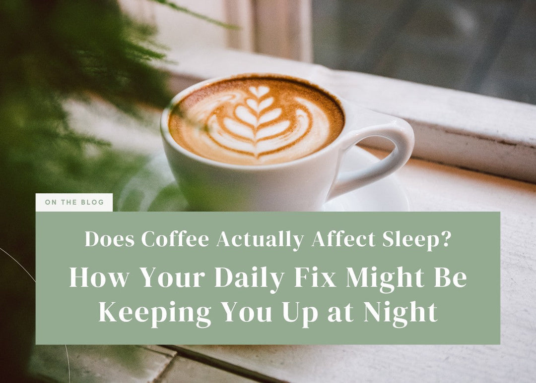 Does Coffee Actually Affect Sleep? How Your Daily Fix Might Be Keeping You Up at Night