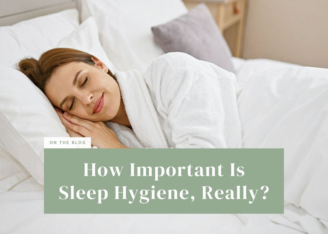How Important Is Sleep Hygiene, Really?