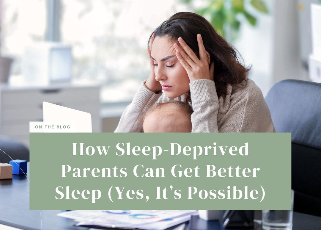 How Sleep-Deprived Parents Can Get Better Sleep (Yes, It’s Possible)
