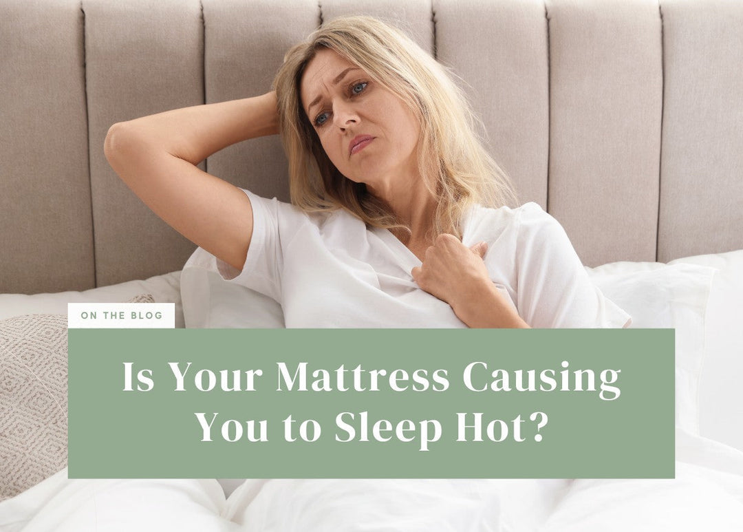 Is Your Mattress Causing You to Sleep Hot?