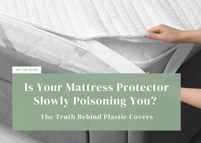 Is Your Mattress Protector Slowly Poisoning You? The Truth Behind Plastic Covers