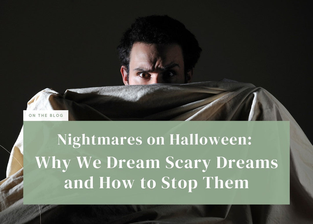 Nightmares on Halloween: Why We Dream Scary Dreams and How to Stop Them