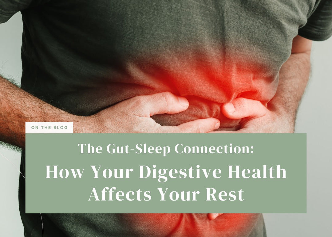 The Gut-Sleep Connection: How Your Digestive Health Affects Your Rest