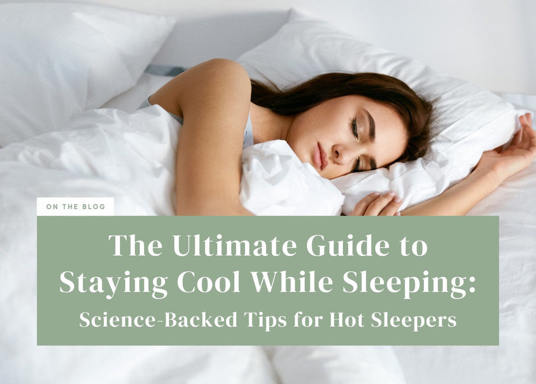 The Ultimate Guide to Staying Cool While Sleeping: Science-Backed Tips for Hot Sleepers