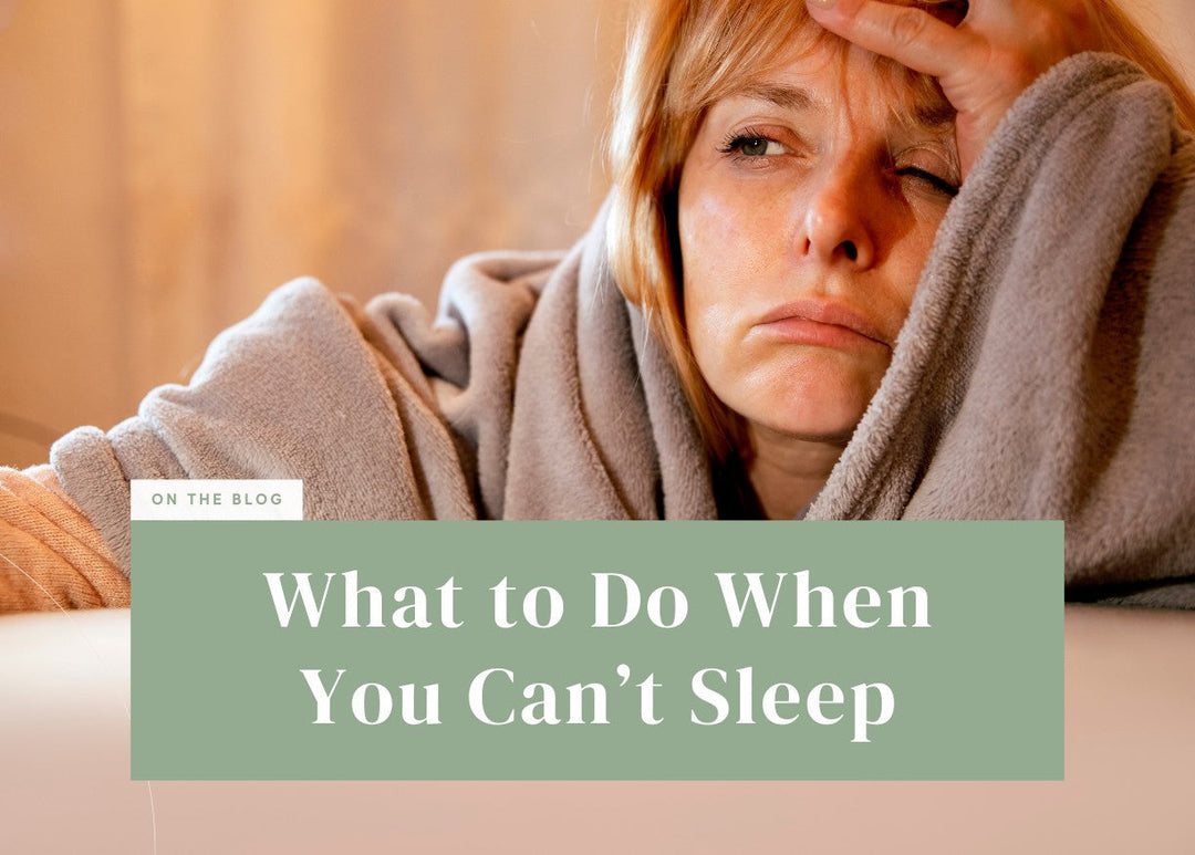What to Do When You Can’t Sleep