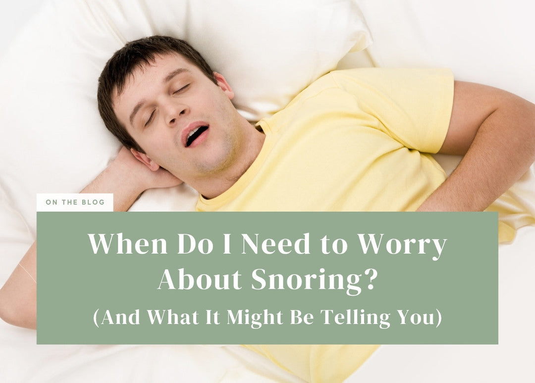 When Do I Need to Worry About Snoring? (And What It Might Be Telling You)