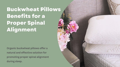 Buckwheat Pillows Benefits for a Proper Spinal Alignment