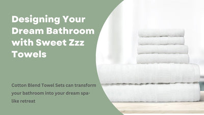 Diseñando el baño de tus sueños con toallas Sweet Zzz