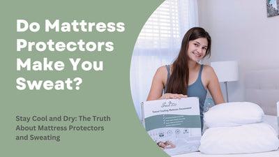 Do Mattress Protectors Make You Sweat?