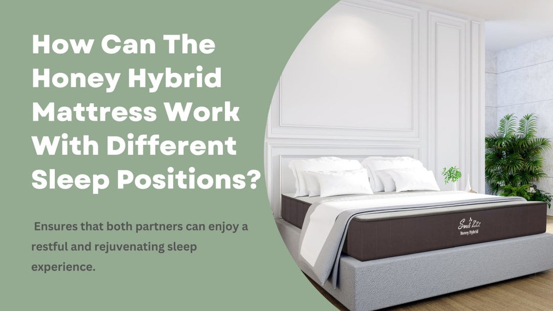 How Can The Honey Hybrid Mattress Work With Different Sleep Positions? - Sweet Zzz Official