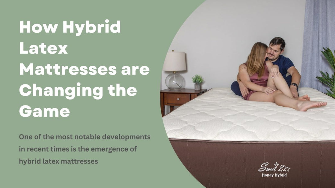 How Hybrid Latex Mattresses are Changing the Game - Sweet Zzz Official