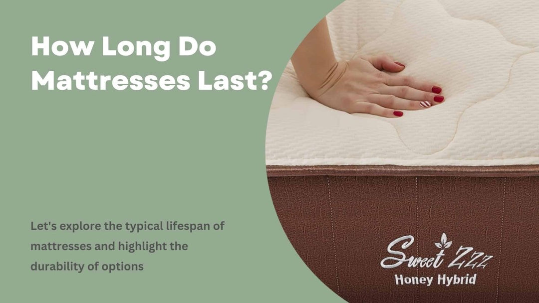 How Long Do Mattresses Last? - Sweet Zzz Official