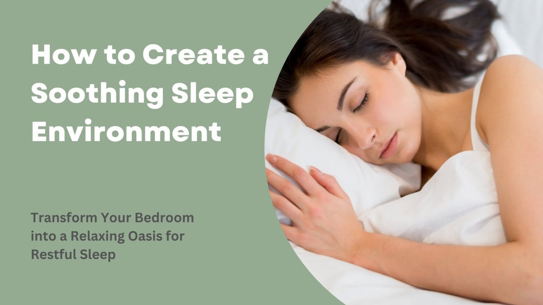 How to Create a Soothing Sleep Environment - Sweet Zzz Official