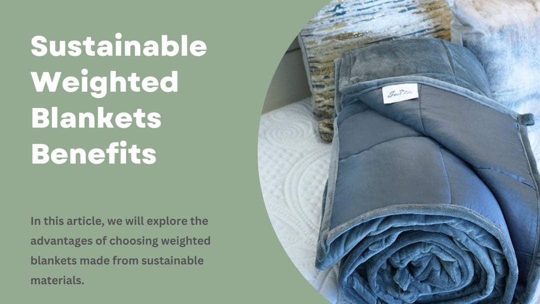 Sustainable Weighted Blankets Benefits - Sweet Zzz Official