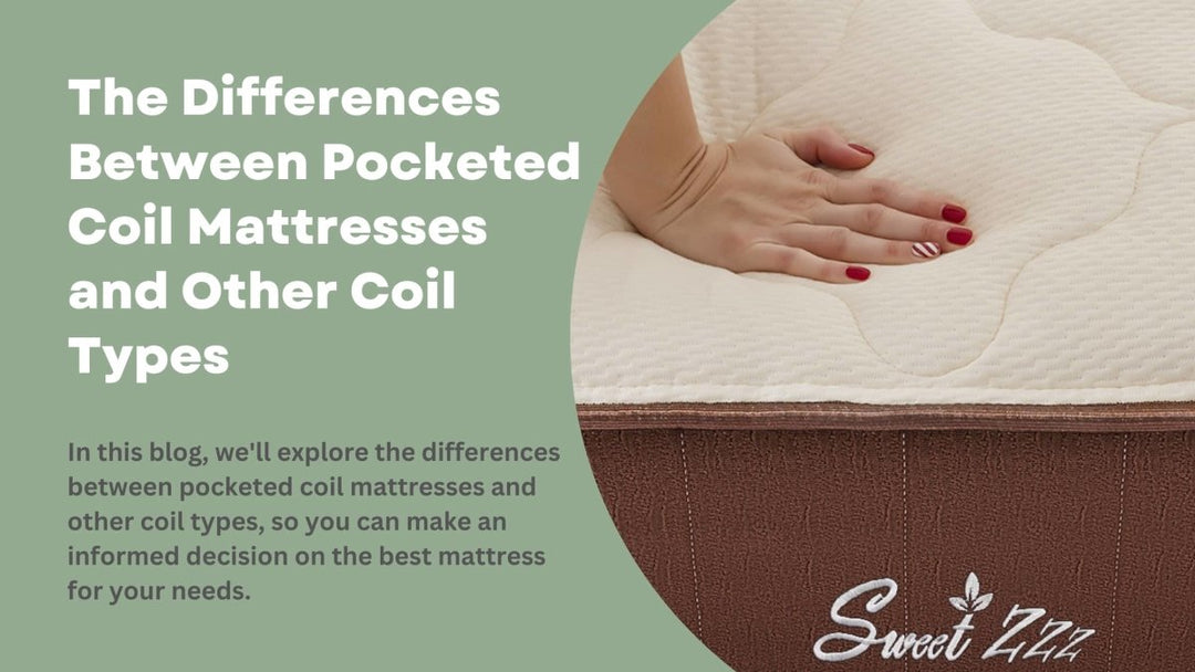 The Differences Between  Pocketed Coil Mattresses and Other Coil Types - Sweet Zzz Official