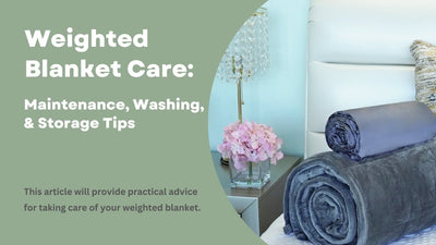 Weighted Blanket Care: Maintenance, Washing, & Storage Tips