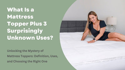 What Is a Mattress Topper Plus 3 Surprisingly Unknown Uses?